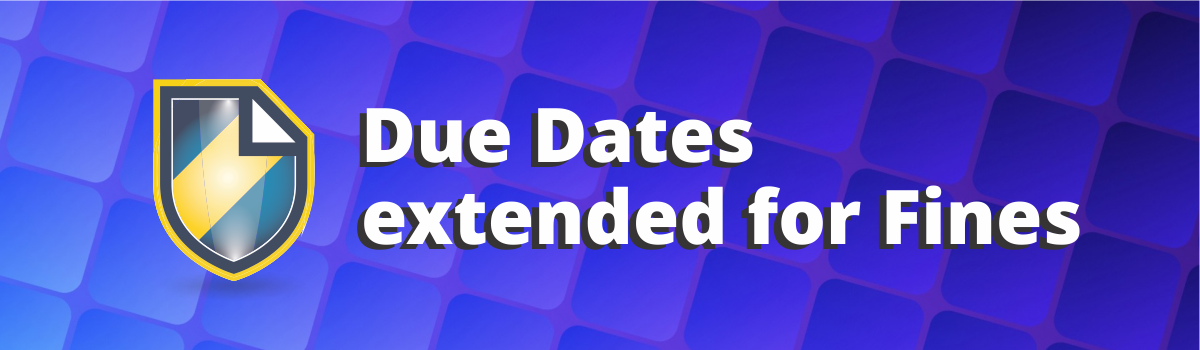 Due Dates Extended for Fines