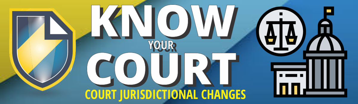 Know Your Court Jurisdictional Changes